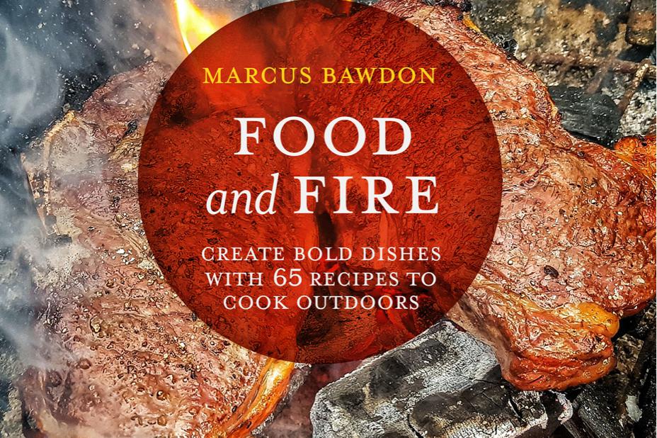 Marcus Bawdon’s Recipe Book – Food and Fire